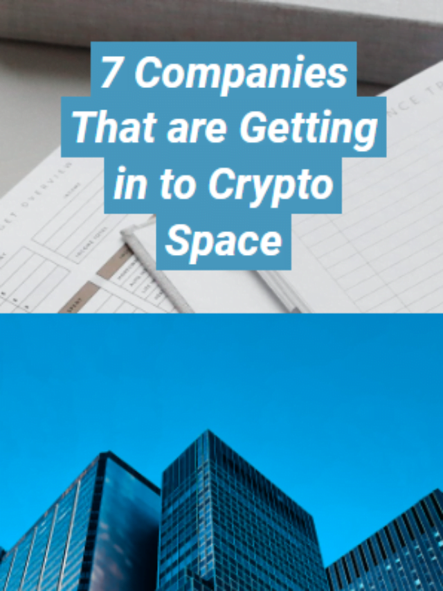 7 Companies That are Getting in to Crypto Space